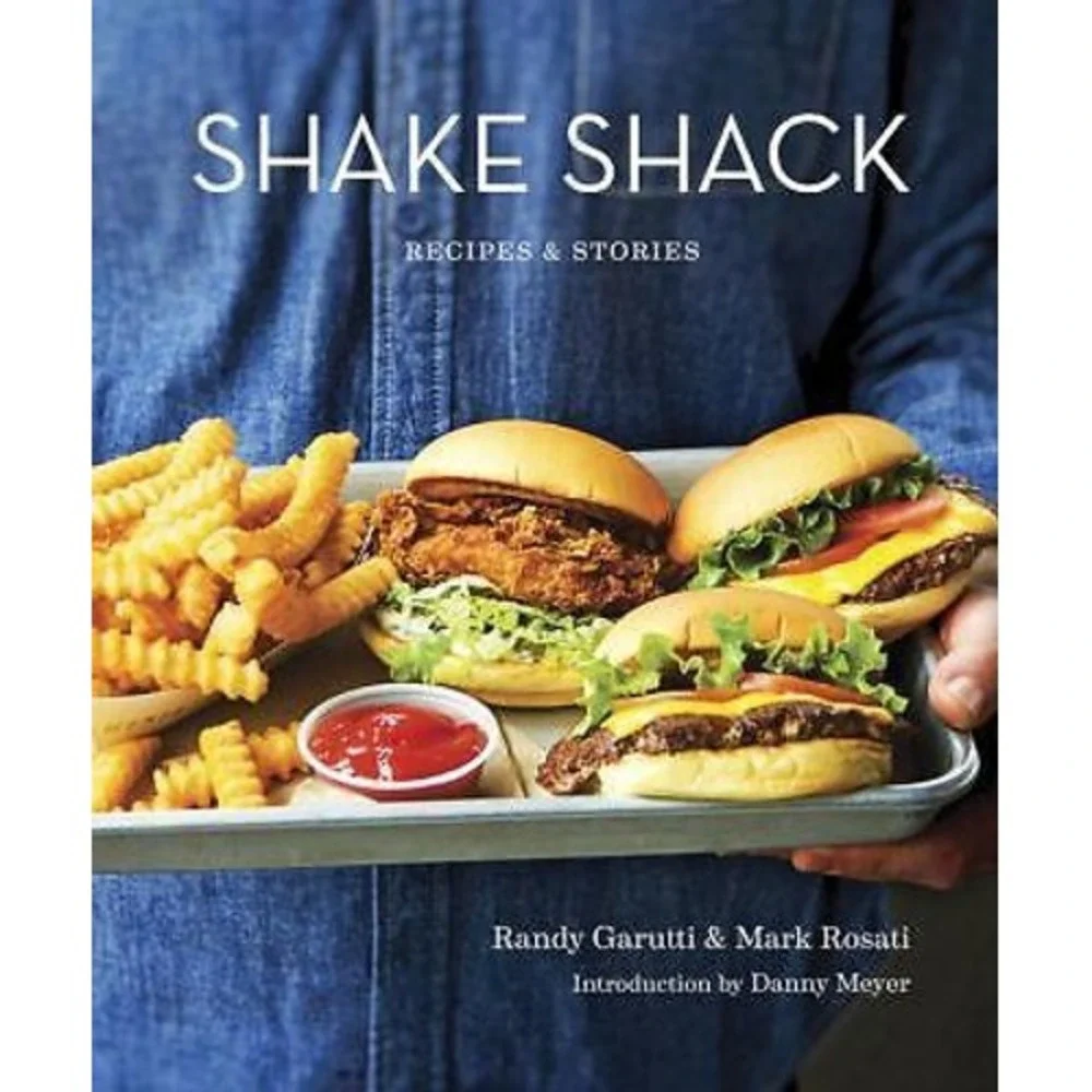 Shake Shack : Recipes and Stories: a Cookbook by Mark Rosati, Randy Garutti